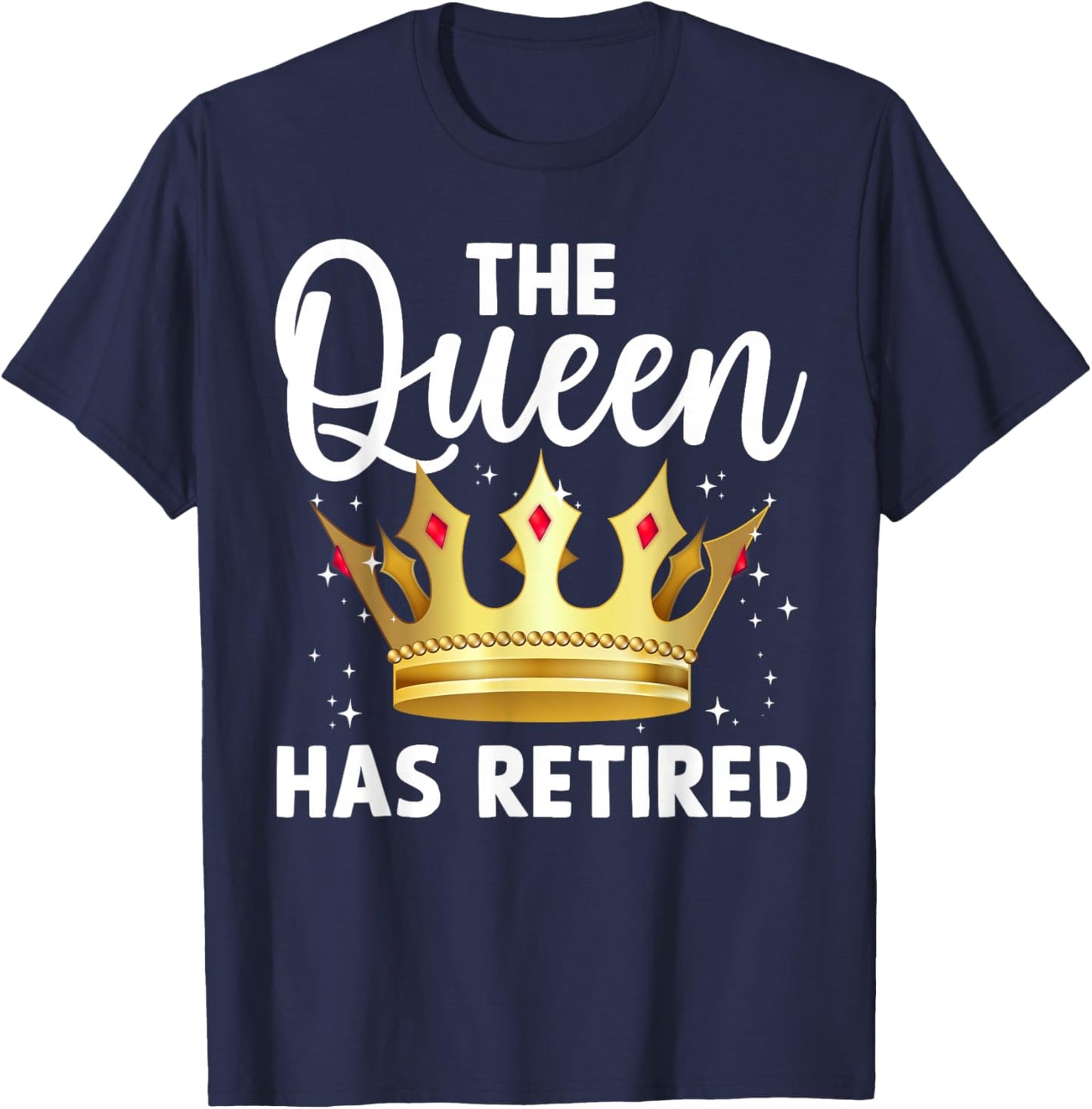 Unique Queen Has Retired Design Grandma Retirement T-Shirt - T-Shirt | Navy