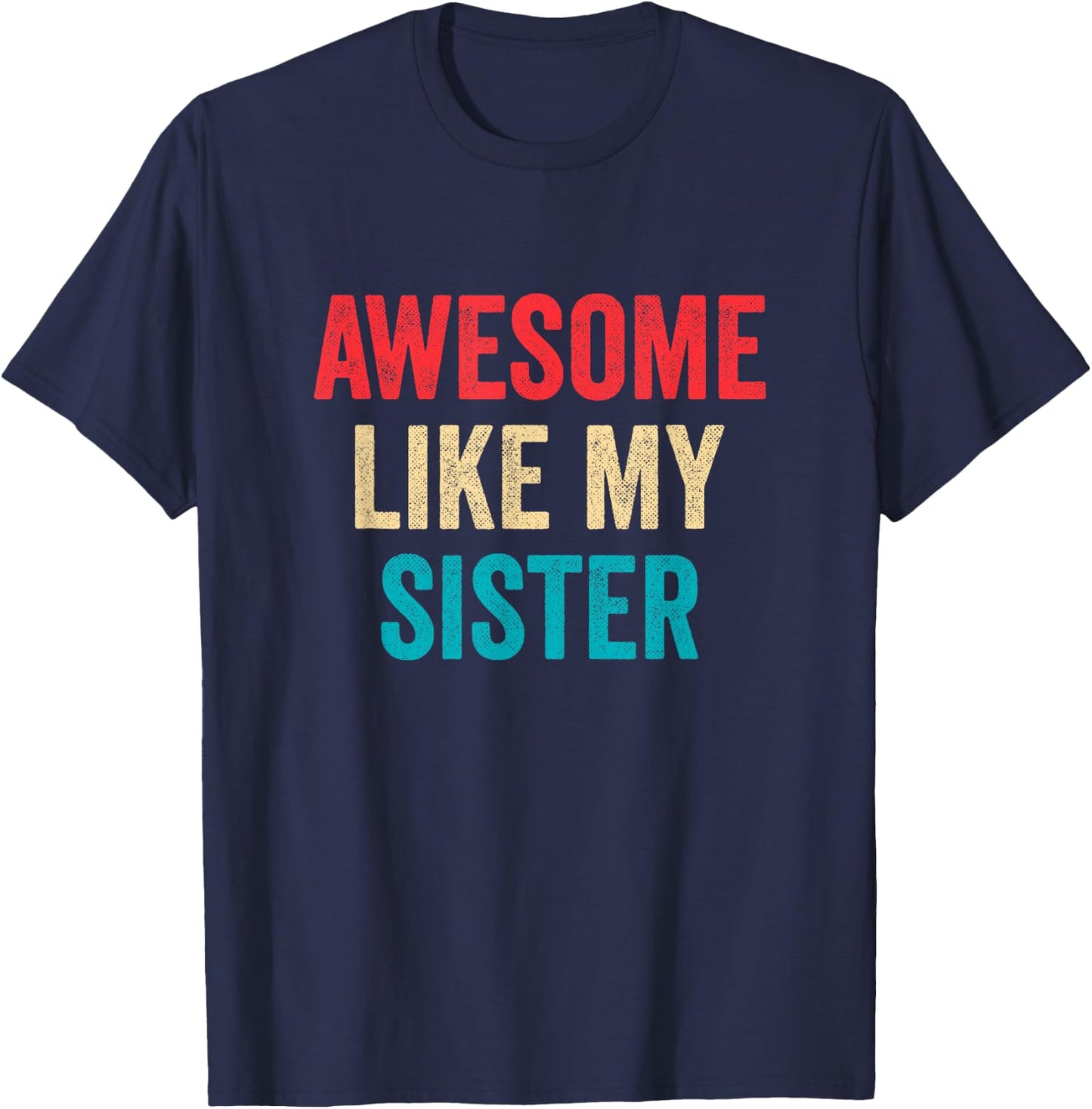 Awesome Like My Sister T-Shirt - T-Shirt | Navy