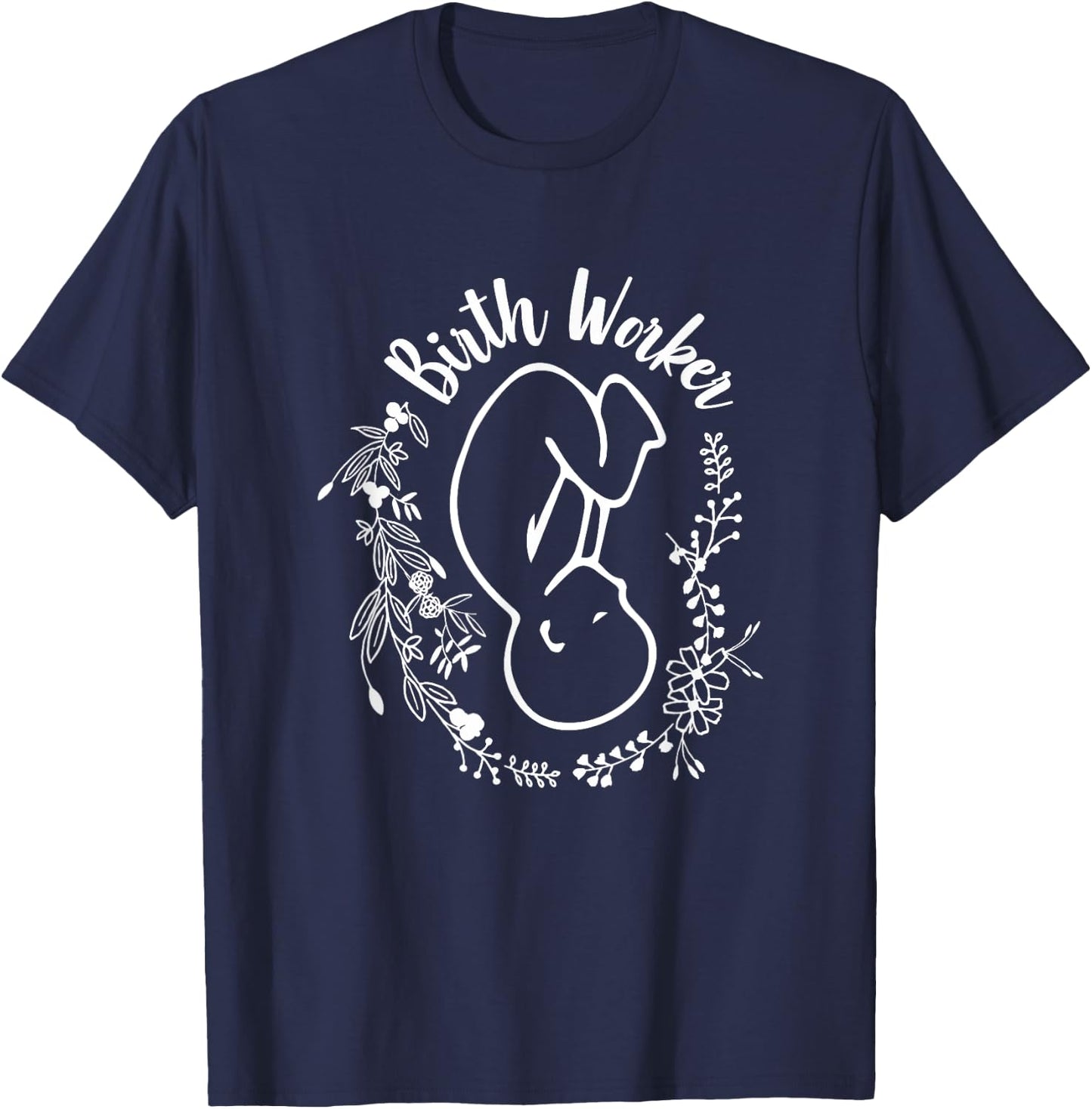 Birth Worker Doula Midwife Childbirth Educator Birth Coach T-Shirt - T-Shirt | Navy
