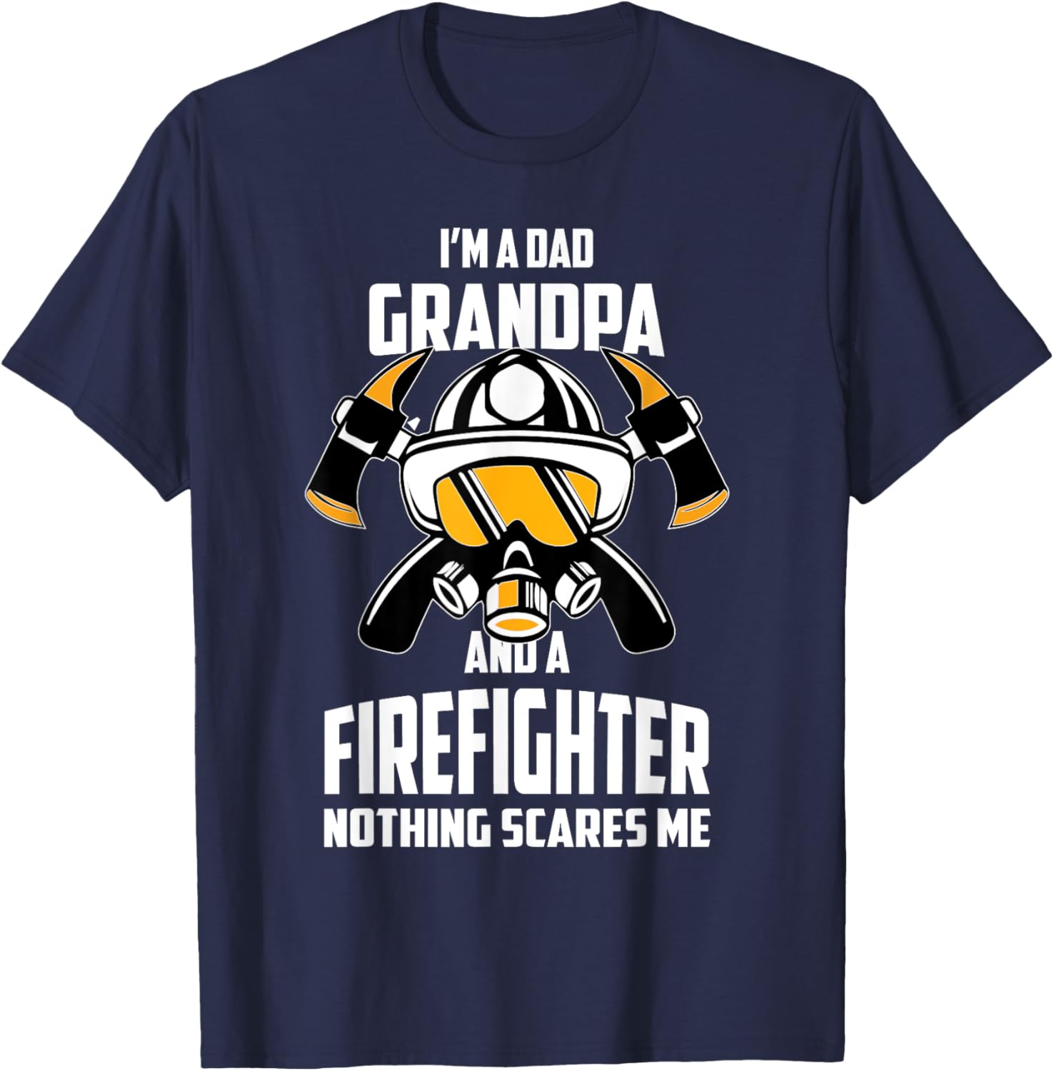 I'm A Dad Grandpa Firefighter Fireman Father's Day T-Shirt - T-Shirt | Navy
