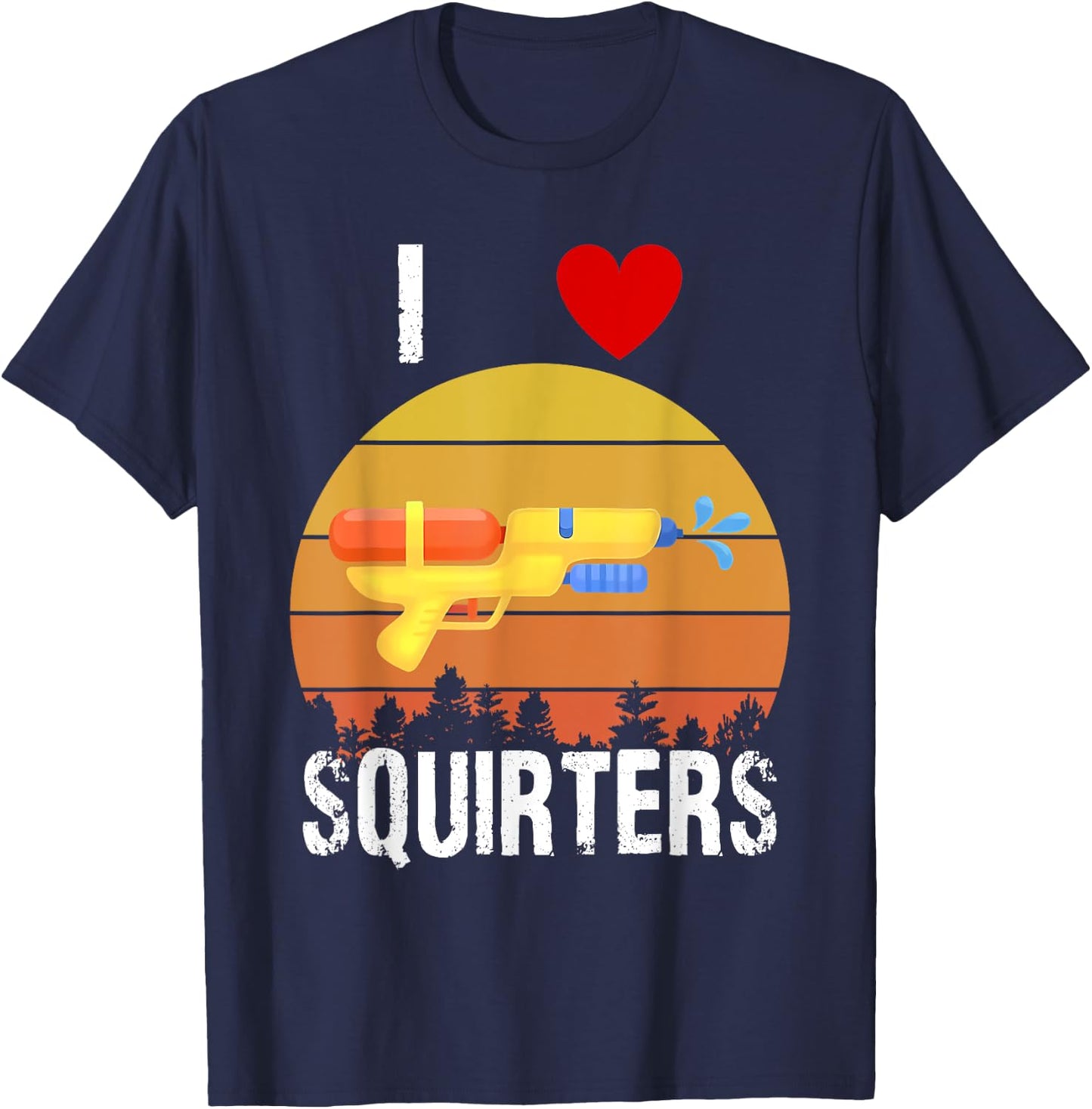 I Love Squirters Funny I Heart Squirters Water Gun T-Shirt - T-Shirt | Navy