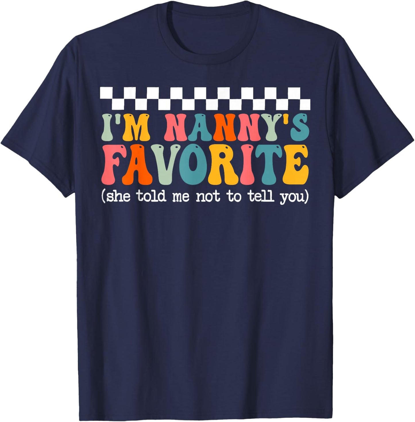 Funny Nannys Favorite Son Daughter I'm Nanny's Favorite T-Shirt - T-Shirt | Navy