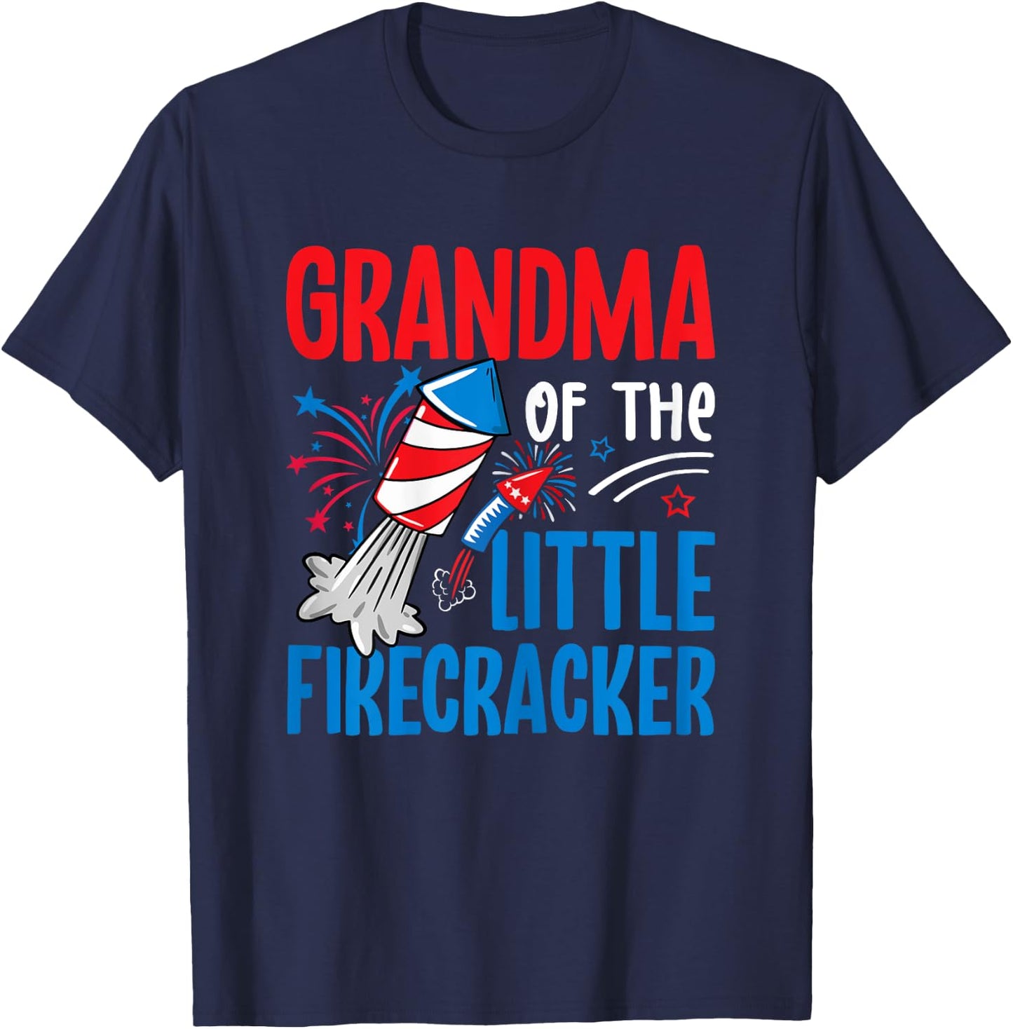 4th of July Birthday Grandmother of the Little Firecracker T-Shirt - T-Shirt | Navy