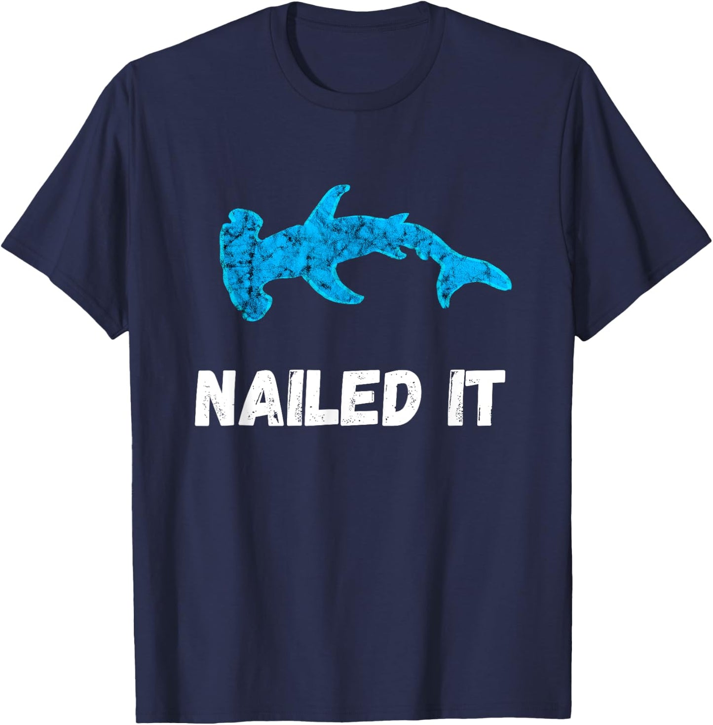 Nailed It Hammerhead Shark Sphyrna Funny Fish Pun T-Shirt - T-Shirt | Navy