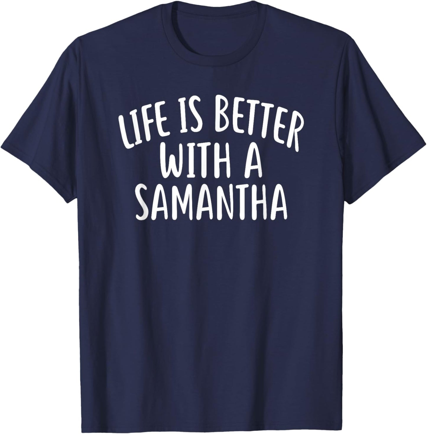 Life Is Better With A SAMANTHA Funny SAMANTHA T-Shirt - T-Shirt | Navy