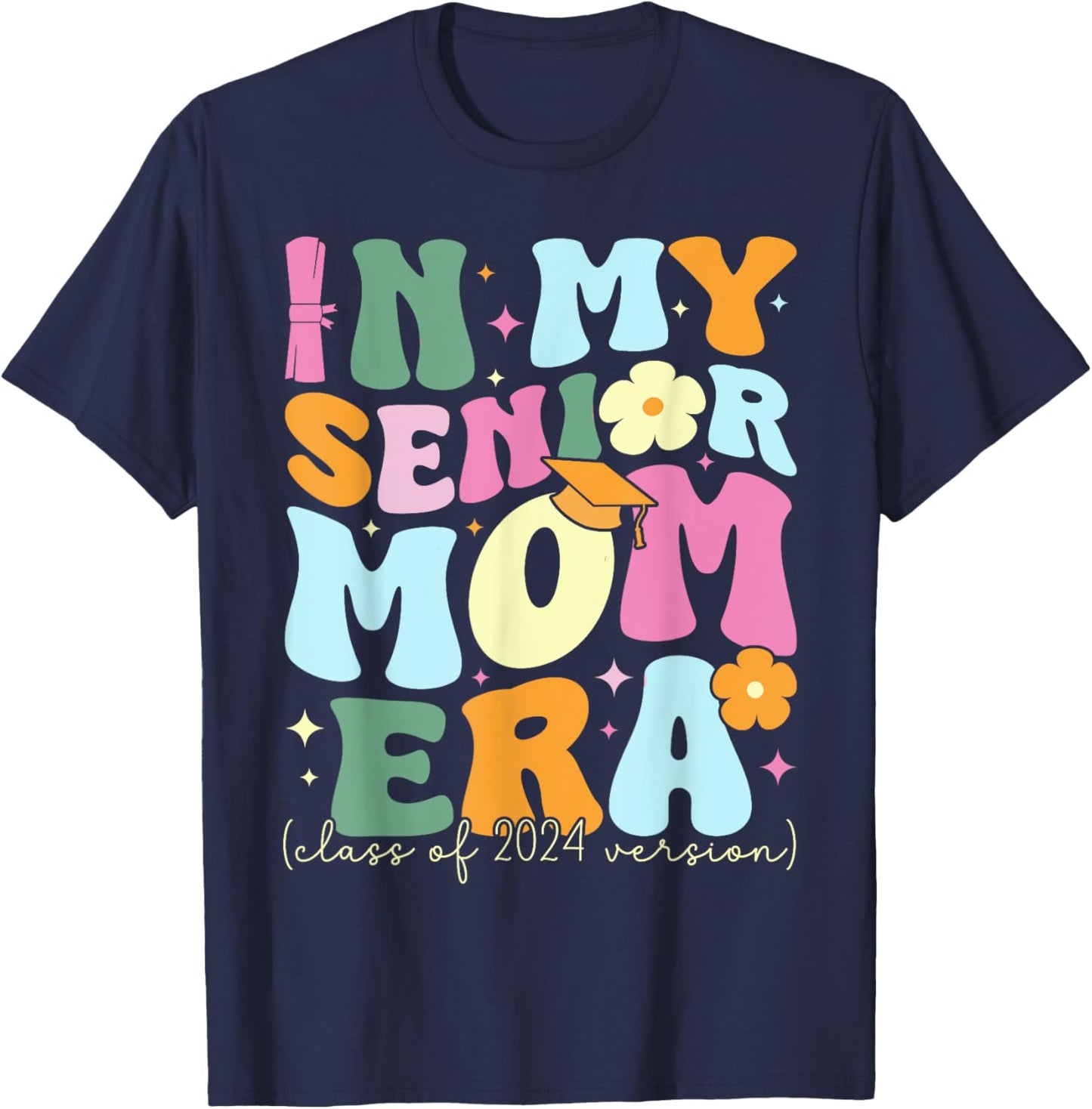 In My Senior Mom Era Class of 2024 Graduate Graduation Women T-Shirt - T-Shirt | Navy
