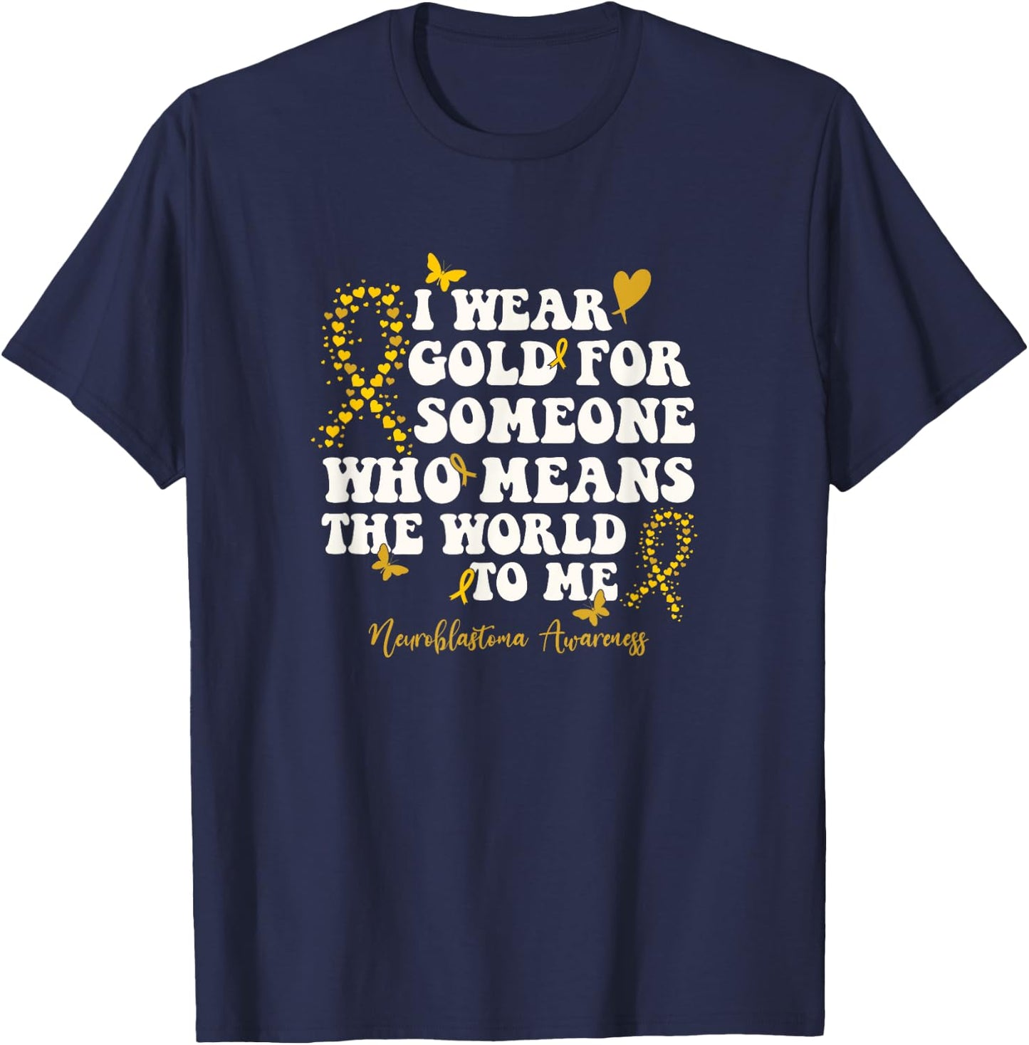 I Wear Gold For My NB Warrior, Neuroblastoma Awareness T-Shirt - T-Shirt | Navy