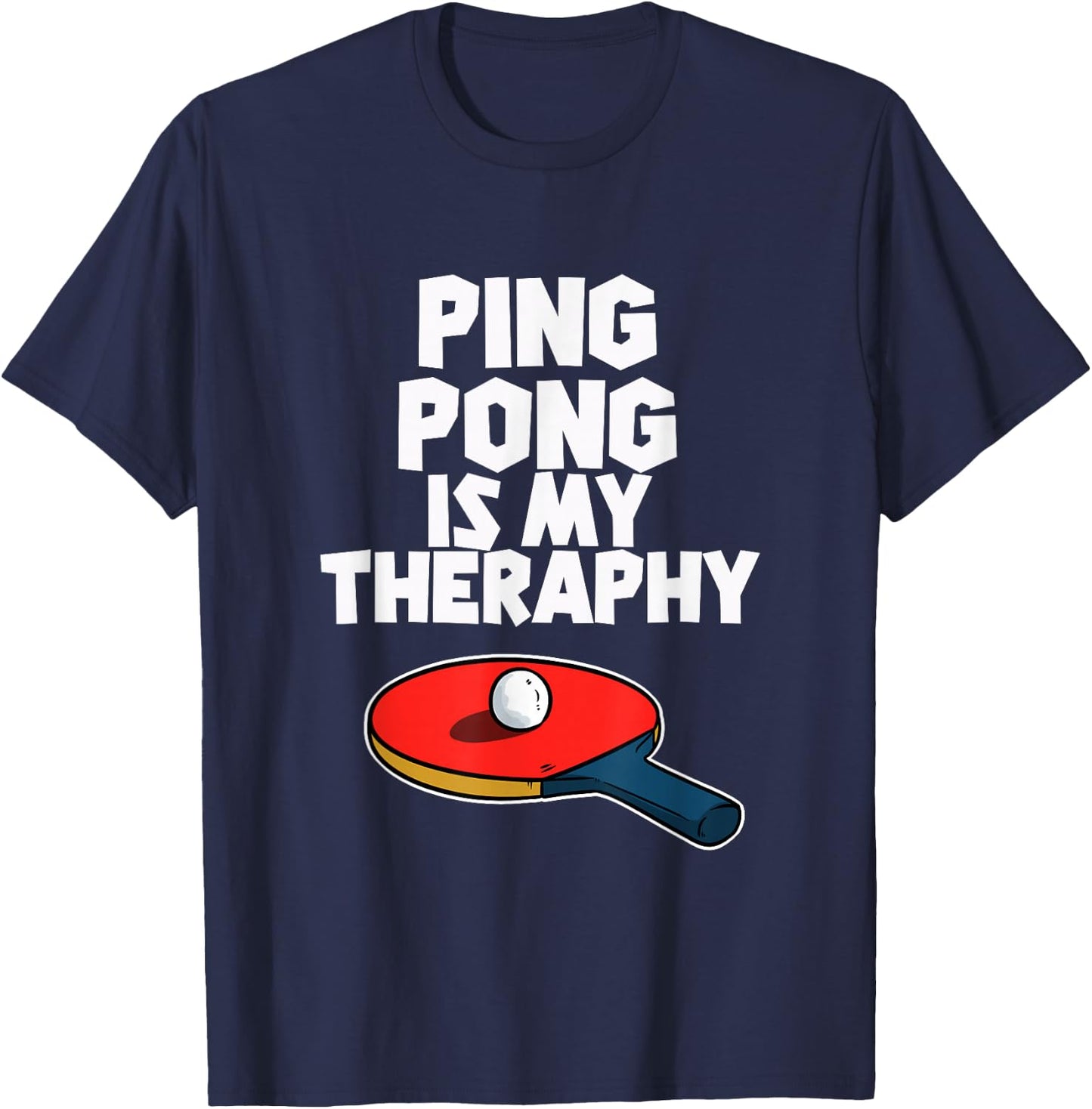 Ping Pong Is My Therapy Funny Table Tennis T-Shirt - T-Shirt | Navy