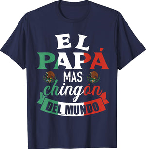 El Papá Mas Chingón Del Mundo Funny Mexican Dad Father Day T-Shirt - T-Shirt | Navy