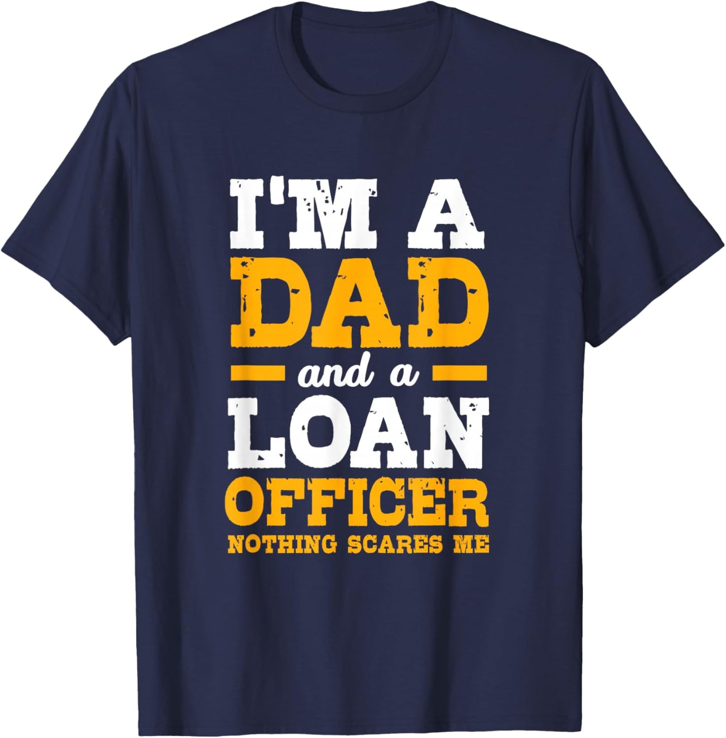 Funny Mortgage Lender Broker Im A Dad Loan Officer T-Shirt - T-Shirt | Navy