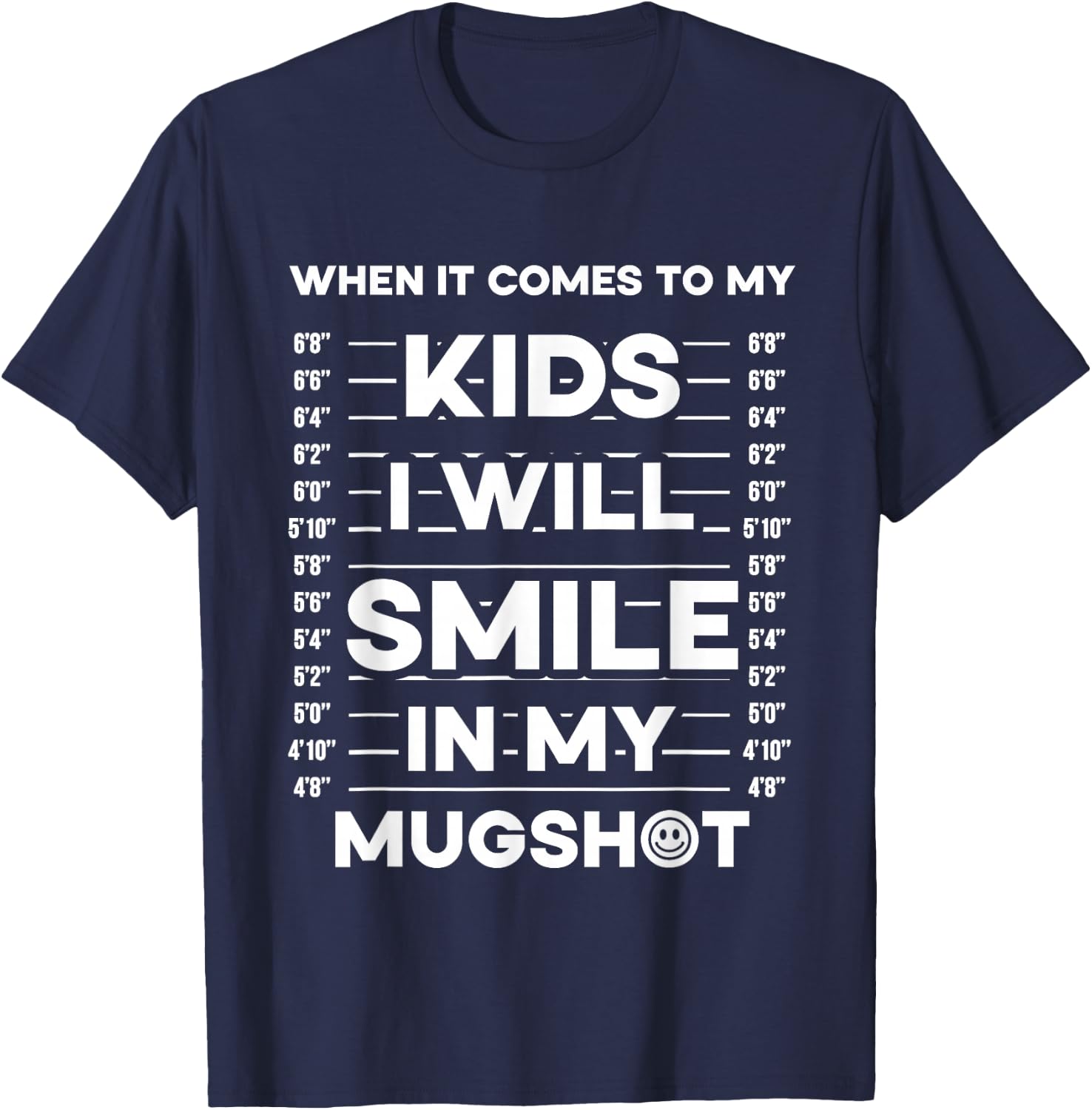 When It Comes To My Kids I Will Smile In My Mugshot T-Shirt - T-Shirt | Navy