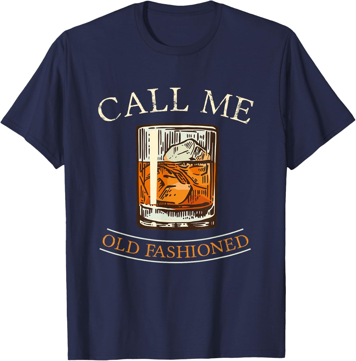 Call Me Old Fashioned I Whisky Alcohol Celebration Party Bar T-Shirt - T-Shirt | Navy