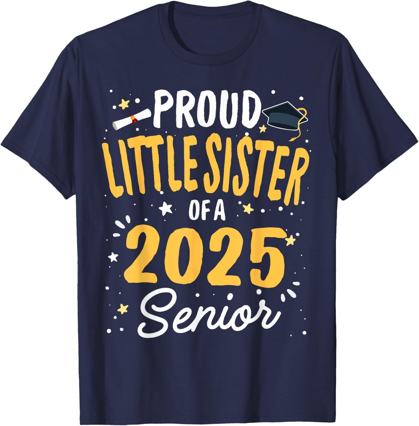 Proud Little Sister Of A Class 2025 Senior Graduation 2025 T-Shirt - T-Shirt | Navy