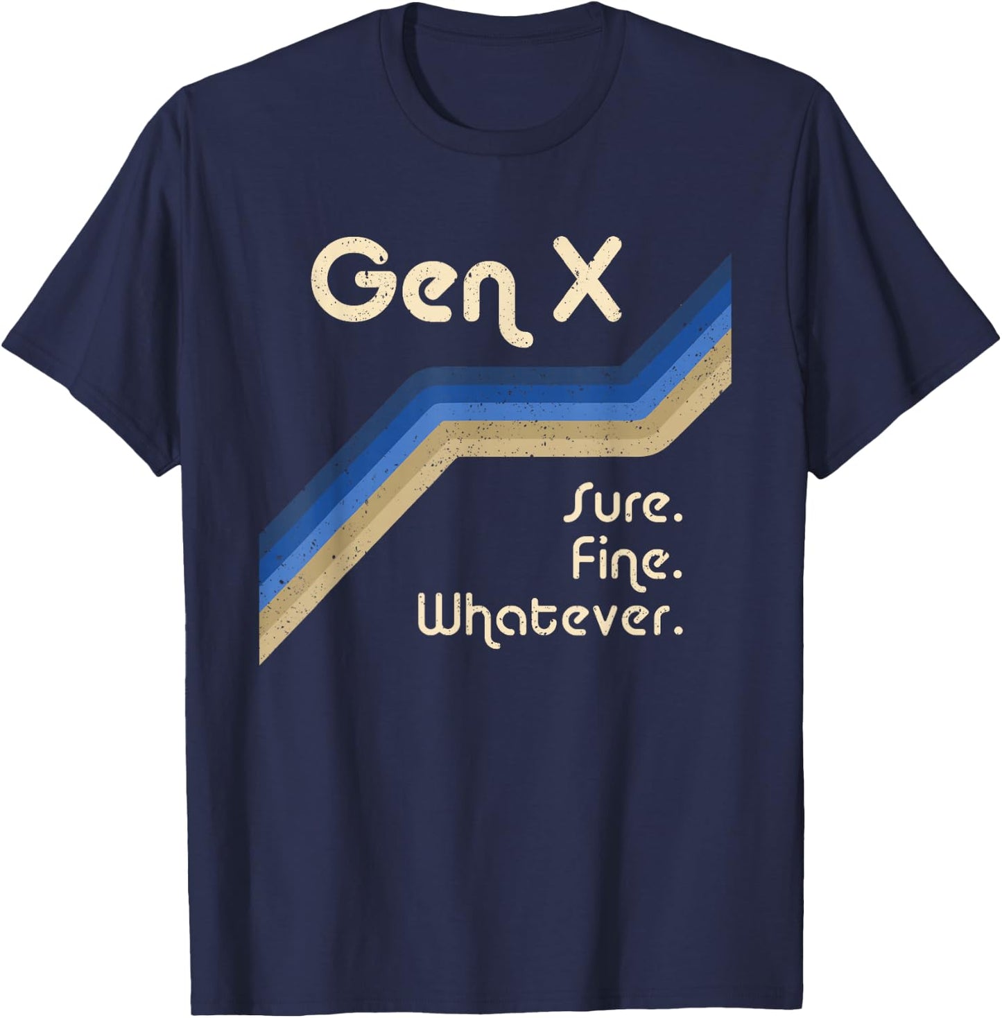 Gen X Sure Fine Whatever Funny Generation X T-Shirt - T-Shirt | Navy