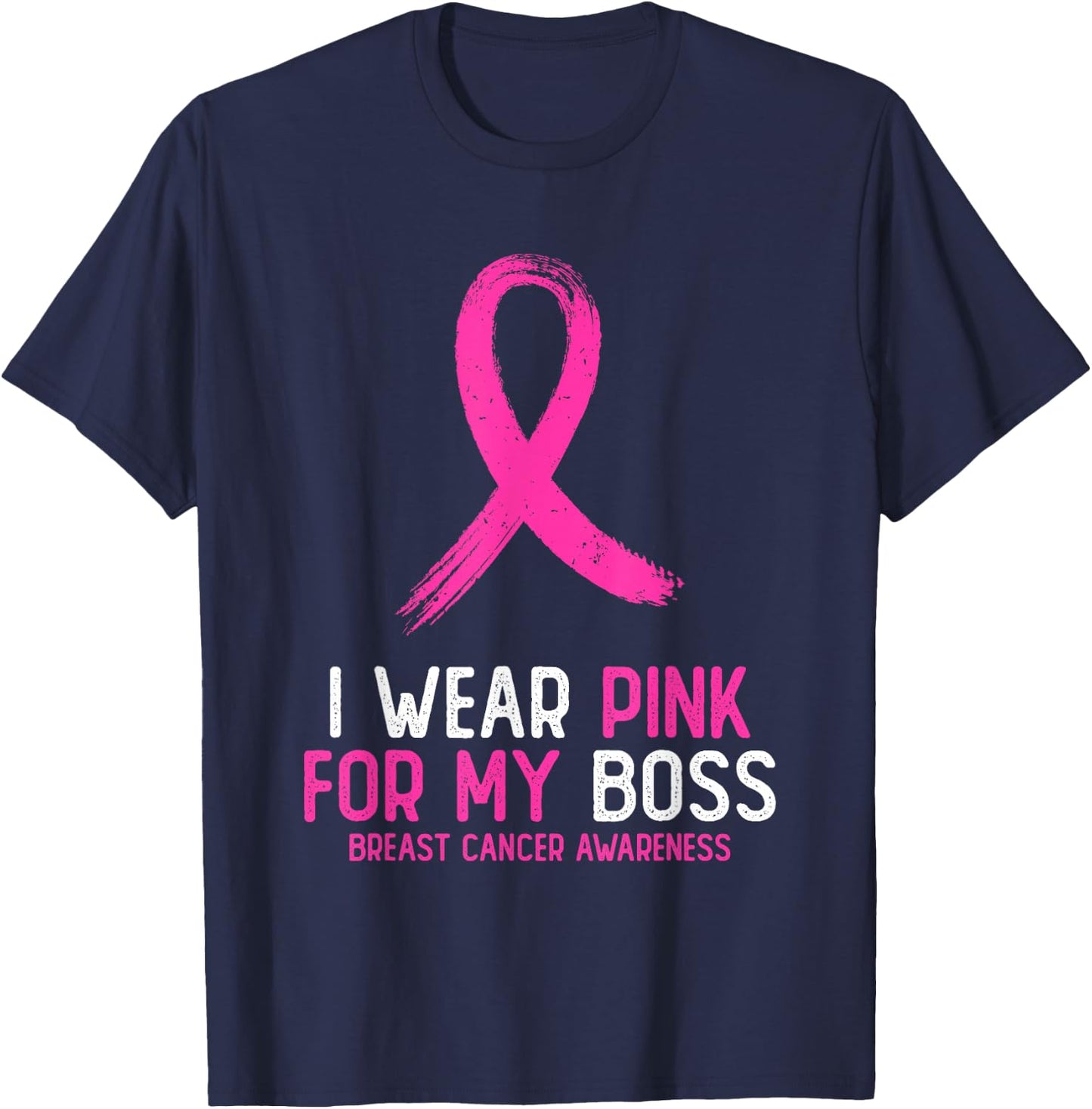 I Wear Pink For My Boss Breast Cancer Awareness Pink Ribbon T-Shirt - T-Shirt | Navy