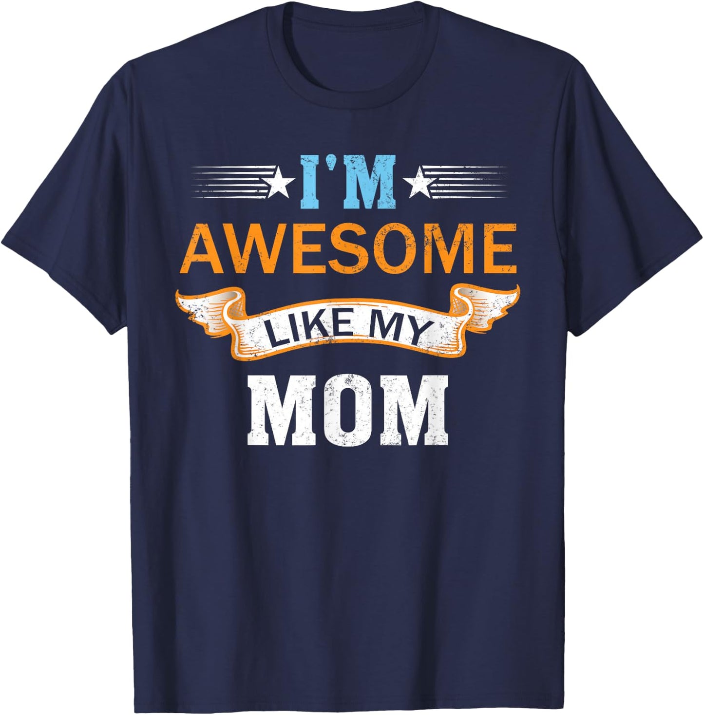 I'm Awesome Like My Mom Retro Mothers Day Fathers Day T-Shirt - T-Shirt | Navy