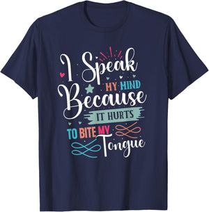 Speak My Mind Biting My Tongue Hurts, Sarcastic Funny Gift T-Shirt - T-Shirt | Navy