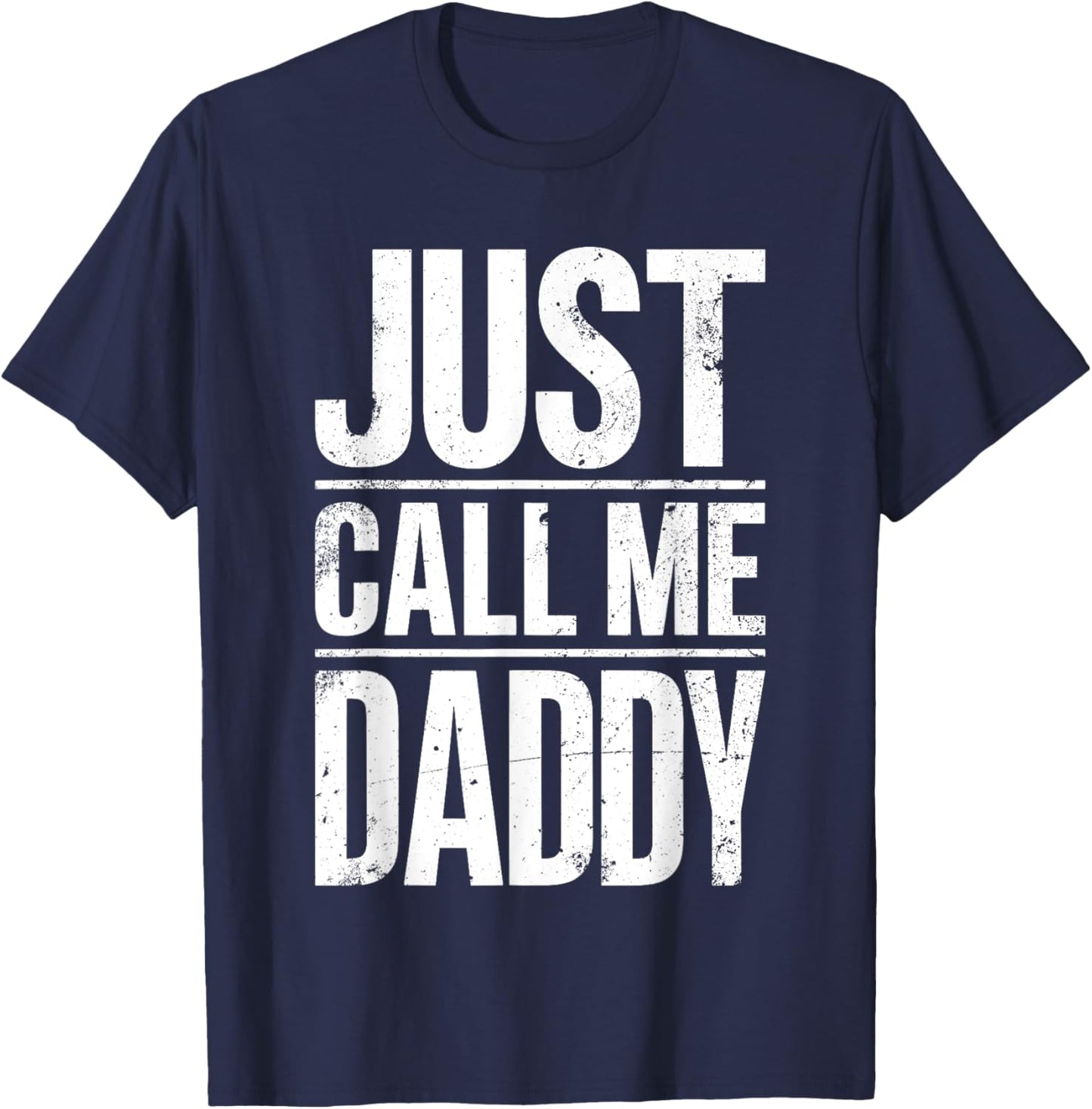 Just Call Me Daddy Shirt Men Fathers Day T-Shirt - T-Shirt | Navy