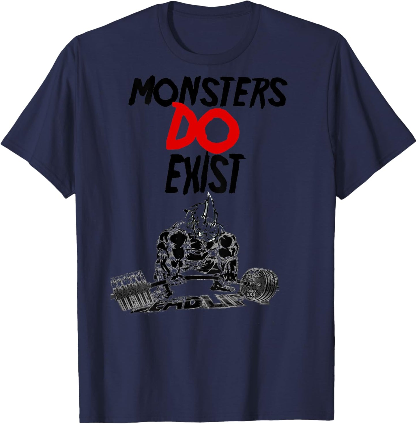 Monsters Do Exist Powerlifting Motivational T-Shirt - T-Shirt | Navy