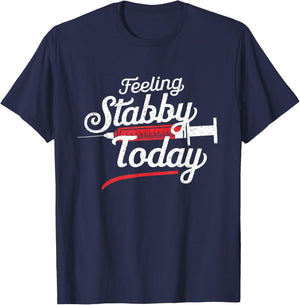 Feeling Stabby Today Phlebotomy Technicians Medical Phleb T-Shirt - T-Shirt | Navy