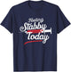 Feeling Stabby Today Phlebotomy Technicians Medical Phleb T-Shirt - T-Shirt | Navy