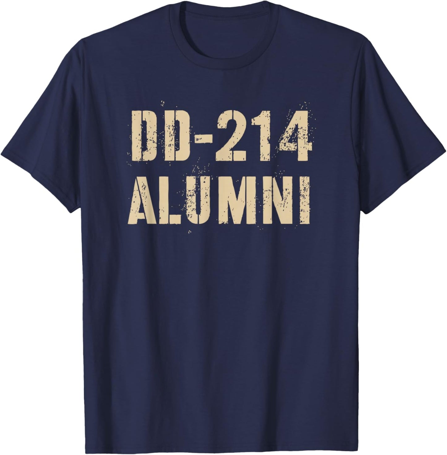 Sarcastic DD-214 ALUMNI Proud Armed Forces My Vet University T-Shirt - T-Shirt | Navy