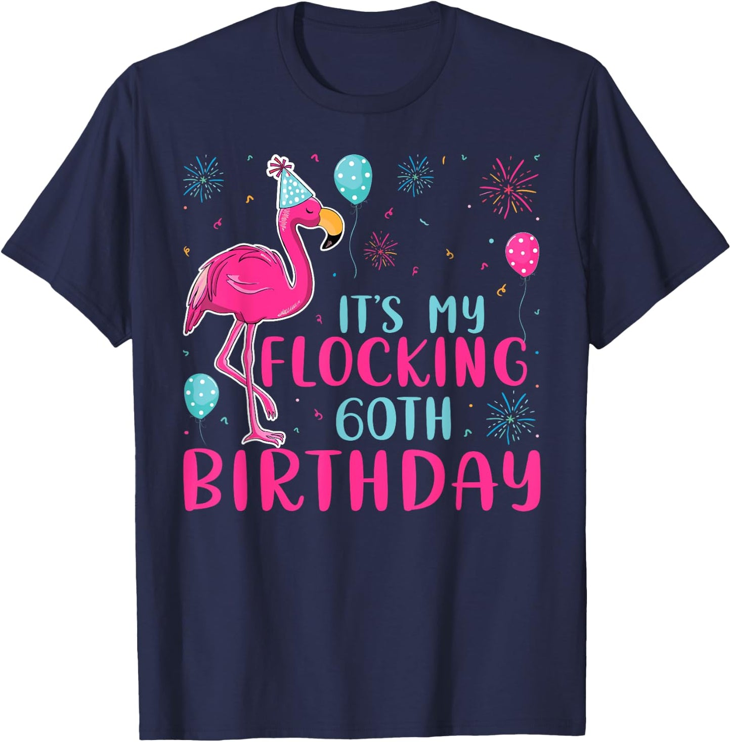 It's My 60th Flocking Birthday Funny Flamingo Lover Birthday T-Shirt - T-Shirt | Navy