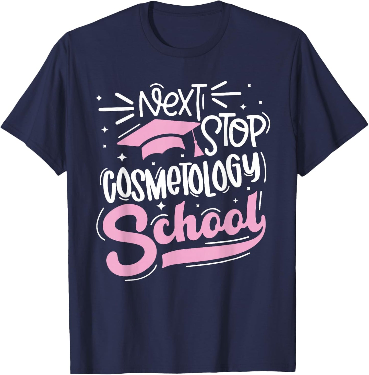 Next Stop Cosmetology School Future Cosmetologist T-Shirt - T-Shirt | Navy