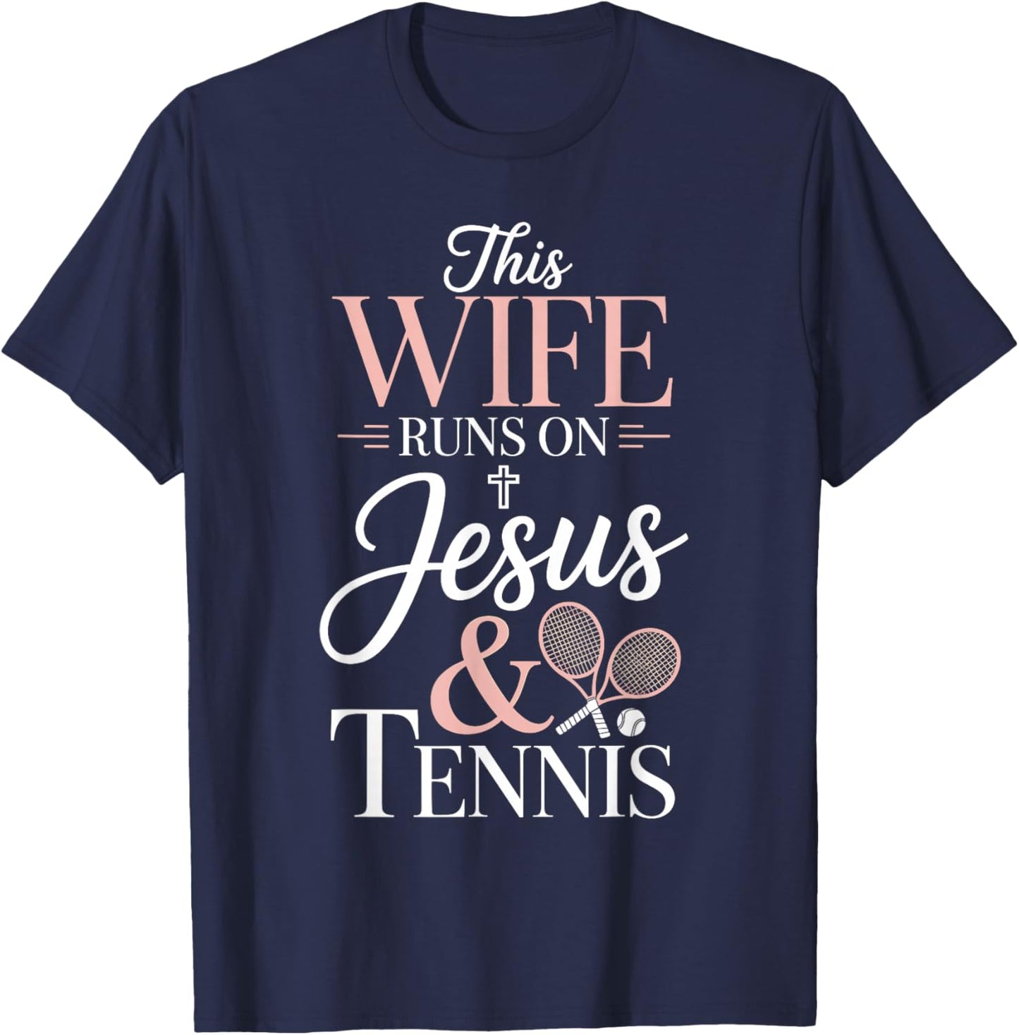 This Wife Runs On Jesus and Tennis T-Shirt - T-Shirt | Navy