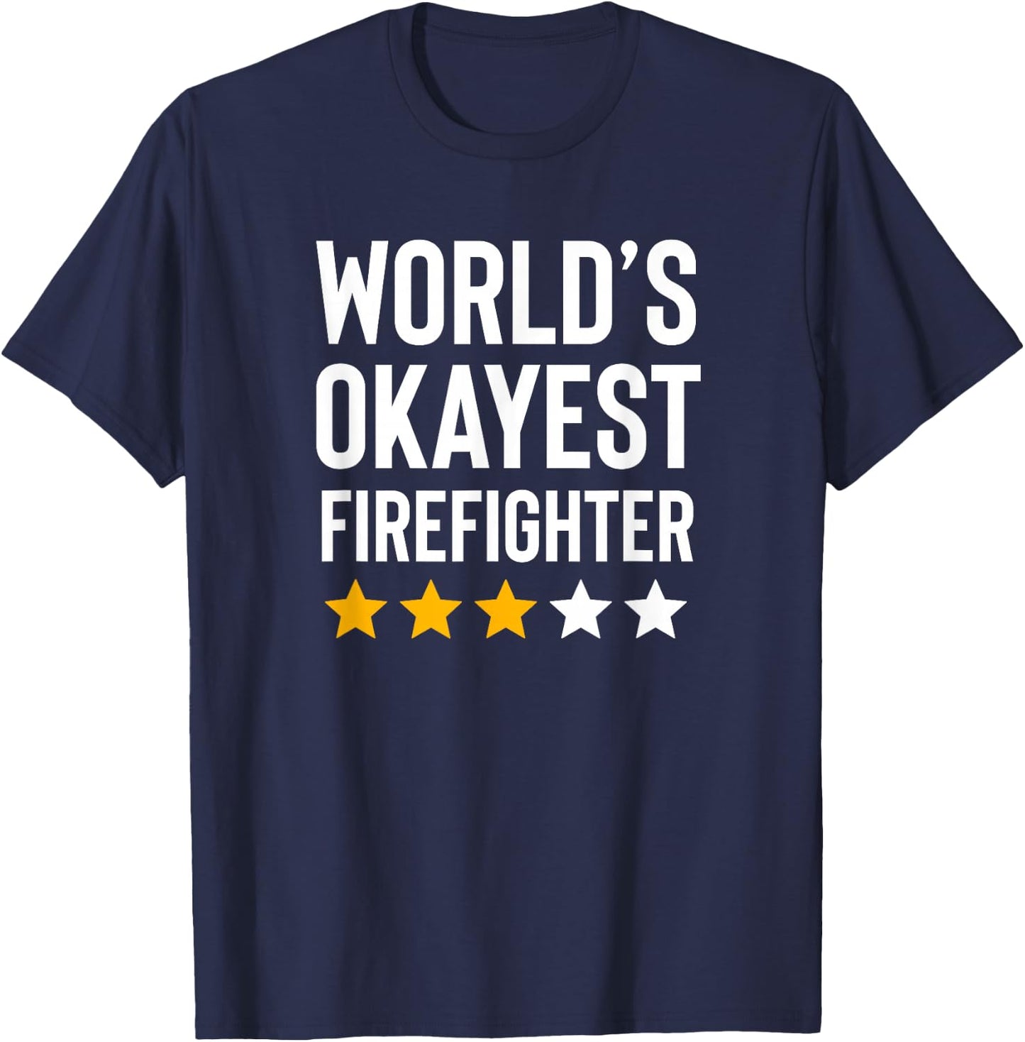 Worlds Okayest Firefighter Fire Department Funny Fireman T-Shirt - T-Shirt | Navy