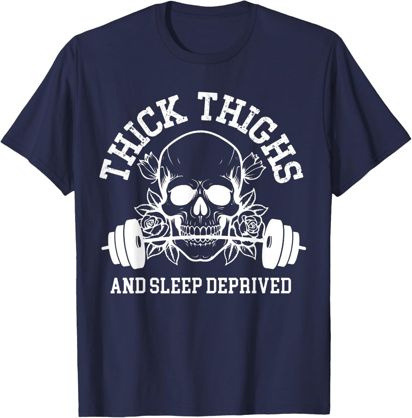 Thick Thighs and Sleep Deprived Gym Workout T-Shirt - T-Shirt | Navy