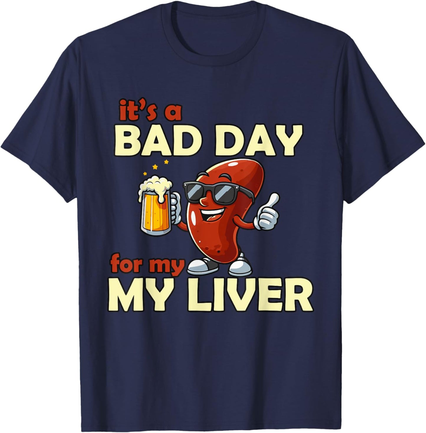 It’s a Bad Day for My Liver Funny Drinking T-Shirt - T-Shirt | Navy