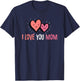 Cute mom Gift I Love You Mom Shirt | Best Mom T Shirt T-Shirt - T-Shirt | Navy