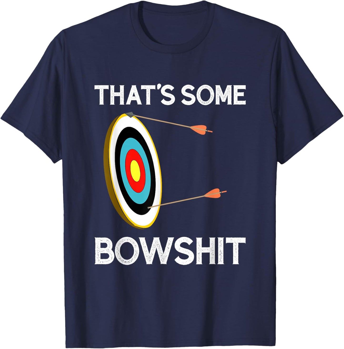 That's Some Bowshit | Funny Archery and Bow Hunting Quote T-Shirt - T-Shirt | Navy