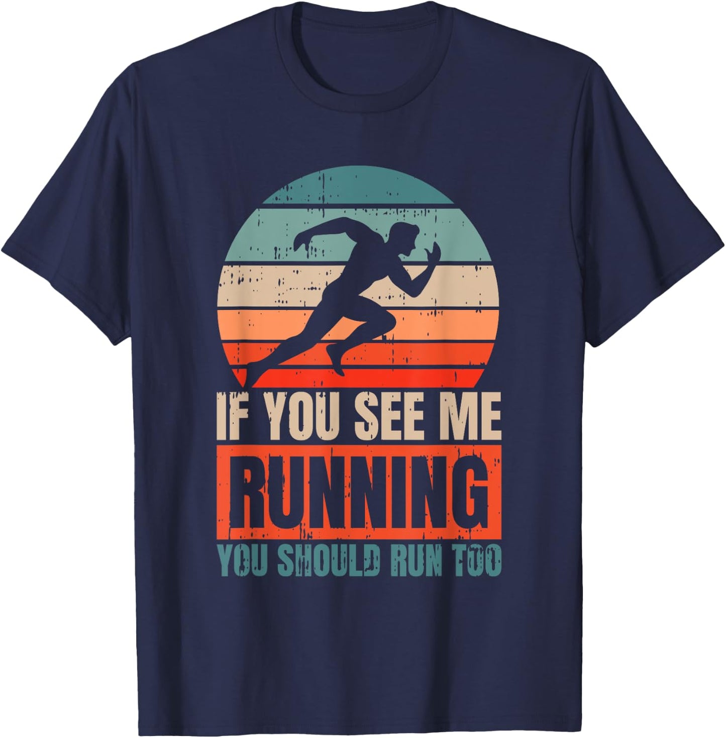 If You See Me Running You Should Run Too Fitness Runner T-Shirt - T-Shirt | Navy