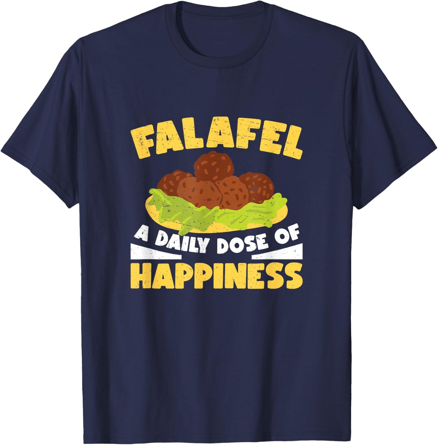 Funny Falafel Daily Dose Of Happiness For Falafel Food Maker T-Shirt - T-Shirt | Navy