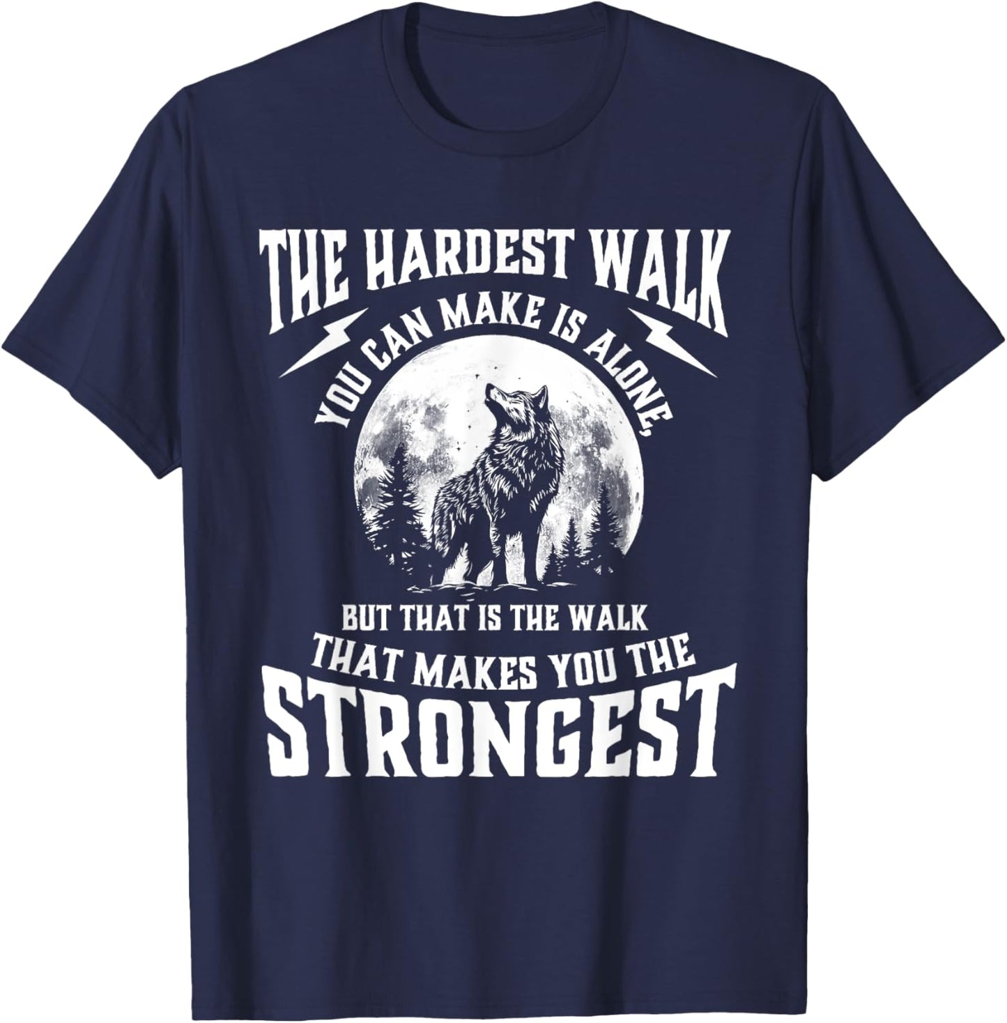 The Hardest Walk You Can Make Is Alone - Wolf Lover Wildlife T-Shirt - T-Shirt | Navy