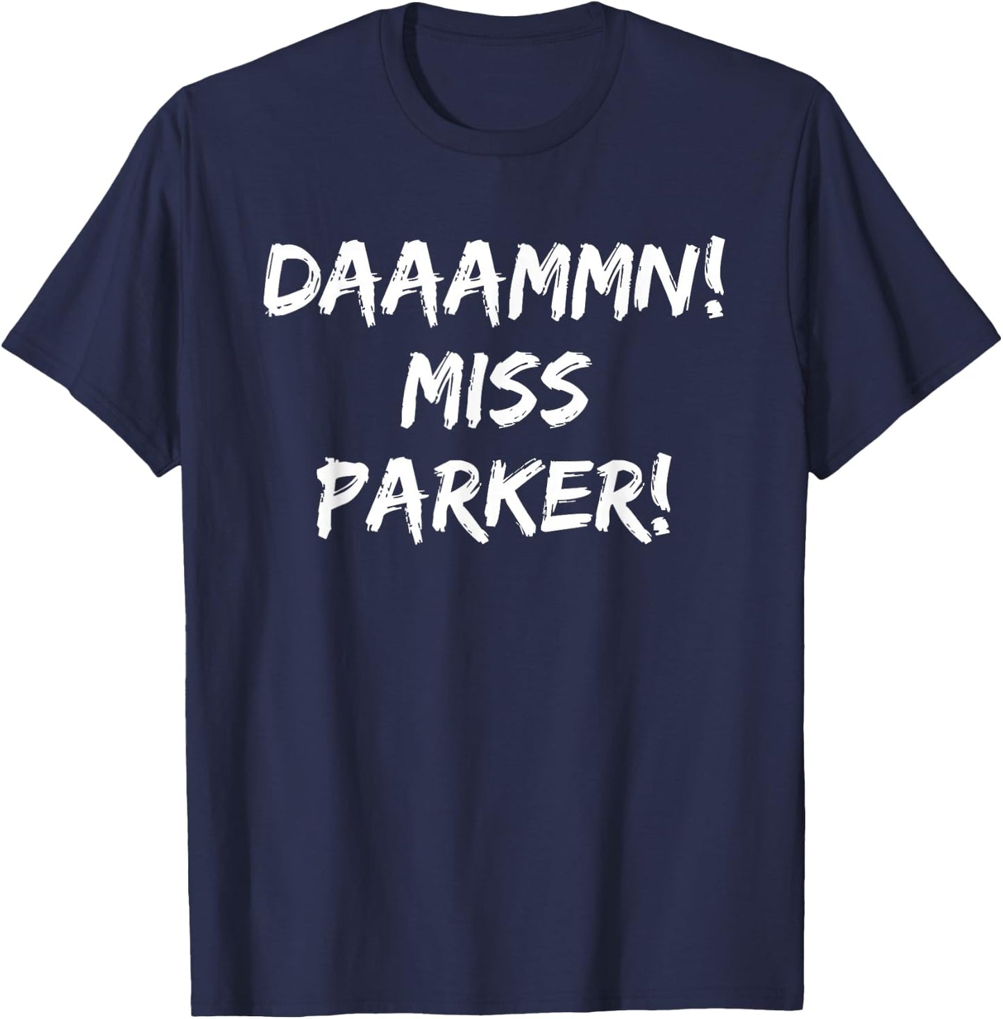 Daaammn Miss Parker Funny Movie Quote T-Shirt - T-Shirt | Navy