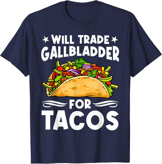 Will Trade Gallbladder For Tacos Gallbladder Removal Surgery T-Shirt - T-Shirt | Navy