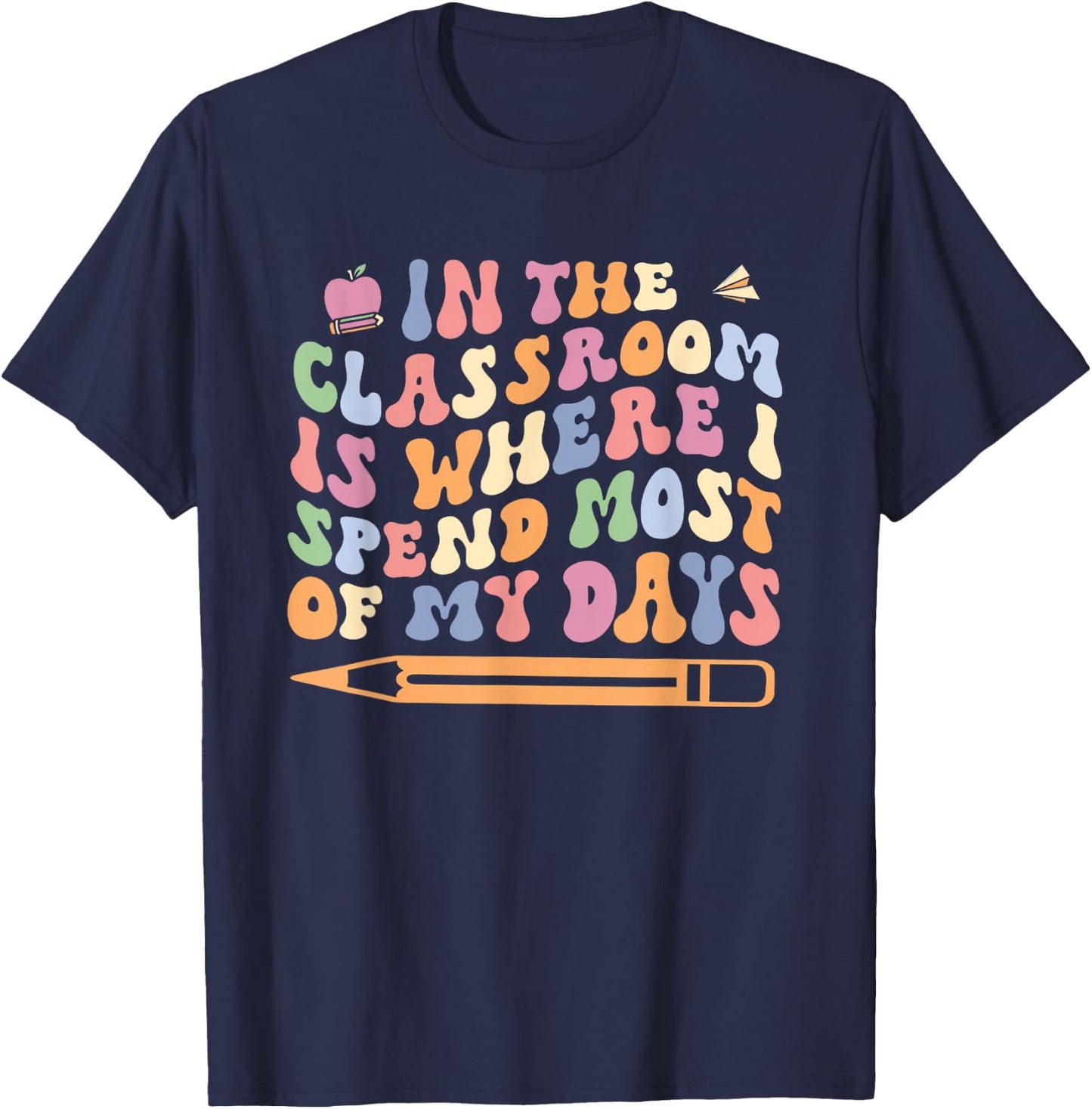 Retro In the Classroom Is Where I Spend Most of My Days T-Shirt - T-Shirt | Navy