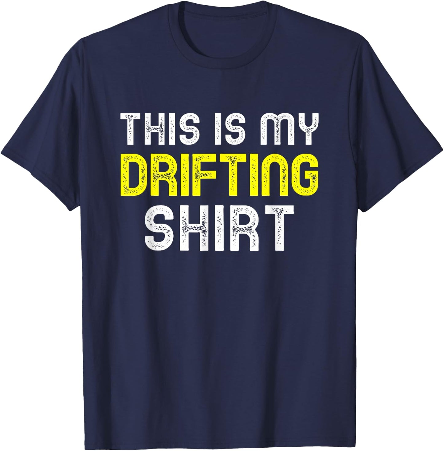 This Is My Drifting Shirt Drift Drifter Car Funny Cool Gift T-Shirt - T-Shirt | Navy