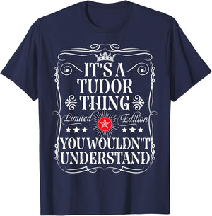 Tudor Name Its A Tudor Thing You Wouldn't Understand T-Shirt - T-Shirt | Navy