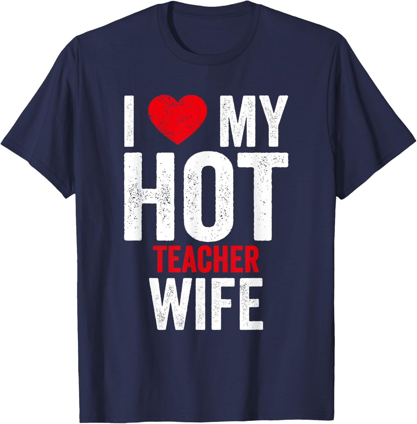 I Love My Hot Teacher Wife Women T-Shirt - T-Shirt | Navy