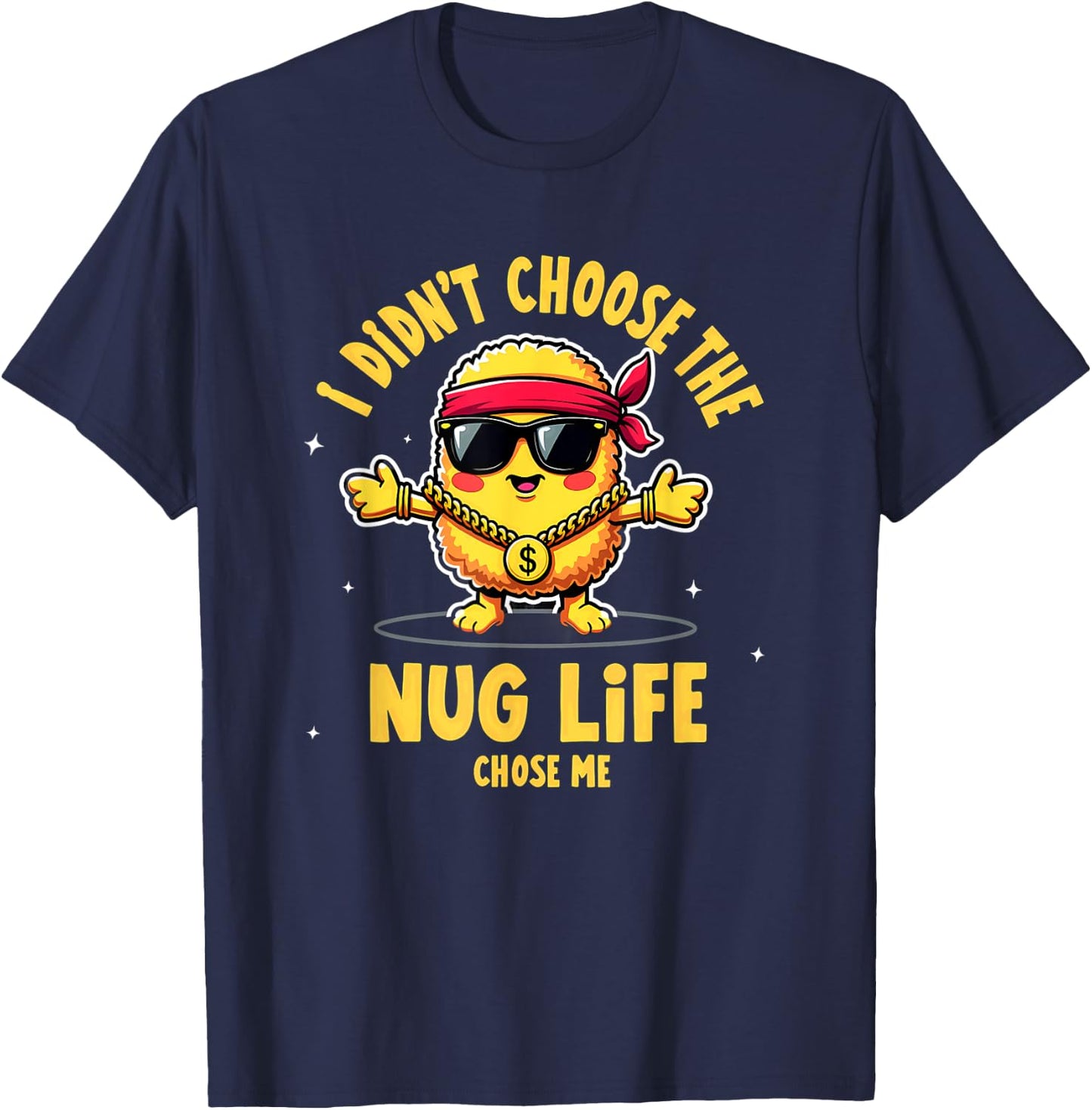 I Didn't Choose The Nug life Chicken Nugget T-Shirt - T-Shirt | Navy