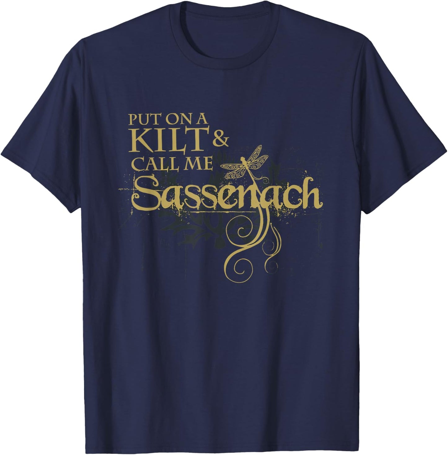 Put on a Kilt and Call me Sassenach Dragonfly Scottish T-Shirt - T-Shirt | Navy