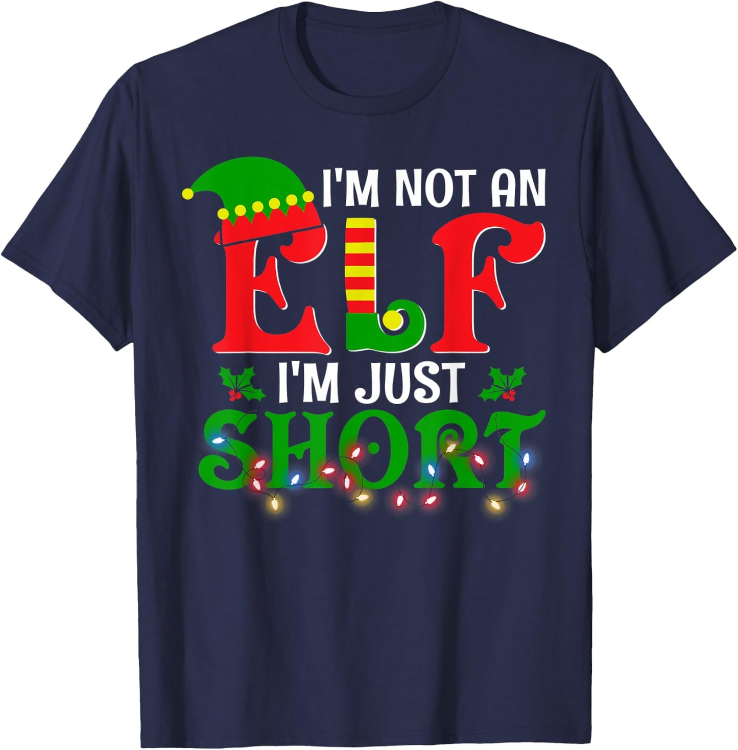 I'm Not An Elf I'm Just Short Christmas Elf Costume Xmas T-Shirt - T-Shirt | Navy