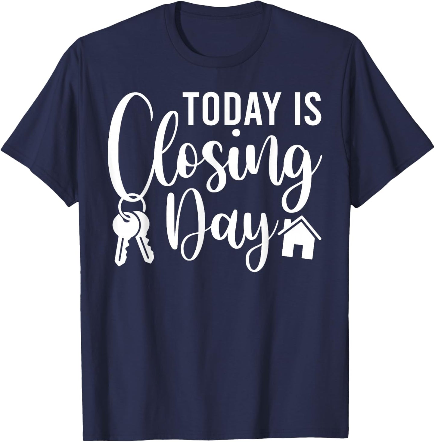 Today is Closing Day Funny House Realtor Real Estate Agent T-Shirt - T-Shirt | Navy