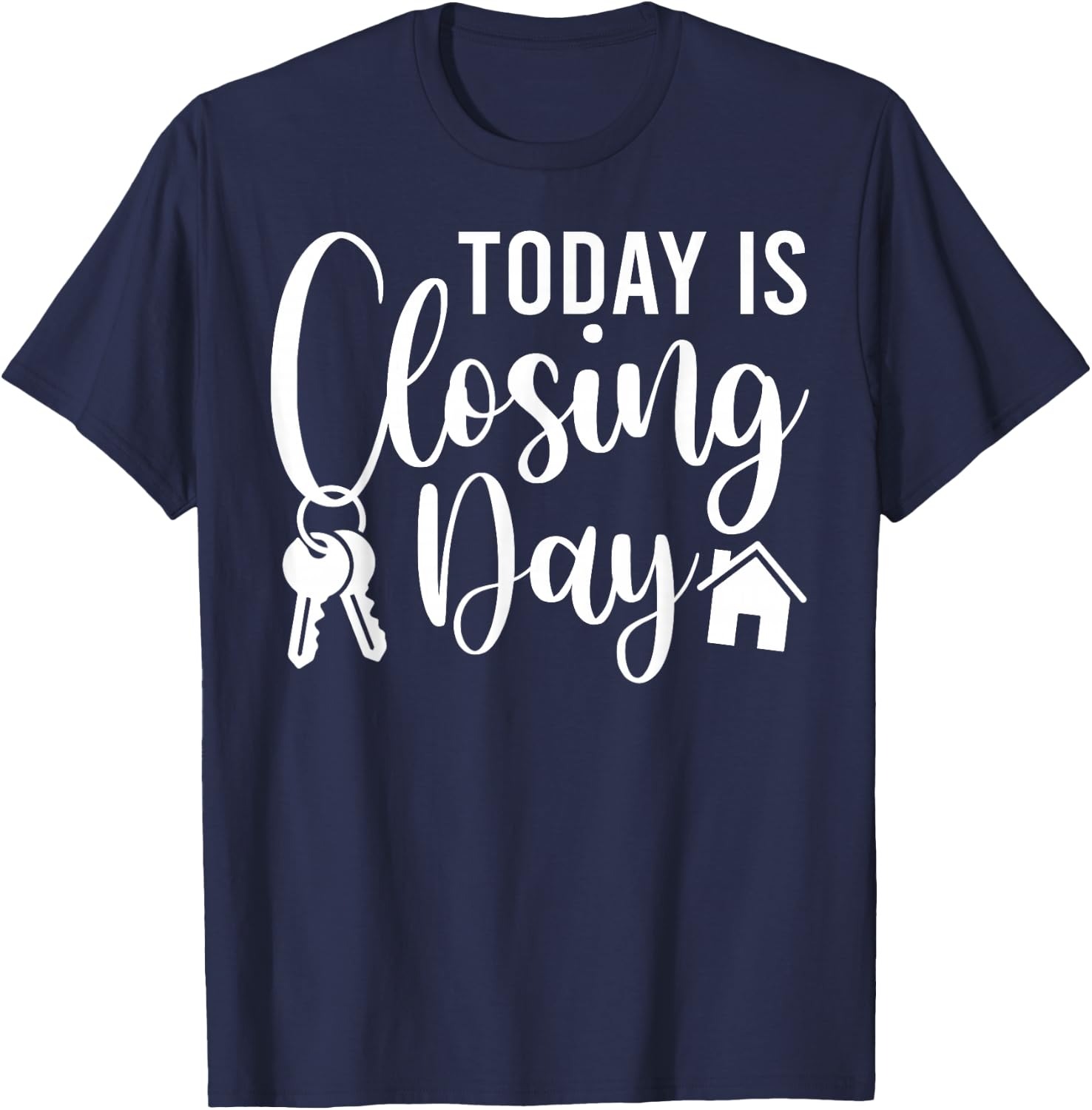 Today is Closing Day Funny House Realtor Real Estate Agent T-Shirt - T-Shirt | Navy