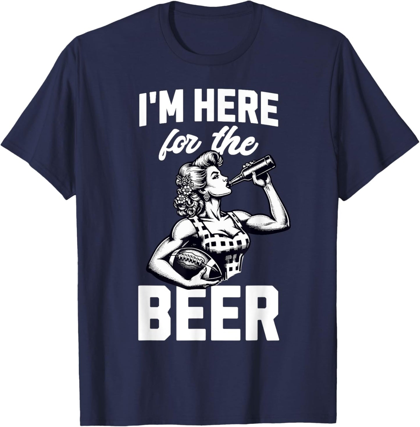 Funny Football Tailgate Women I'm Just Here For The Beer T-Shirt - T-Shirt | Navy