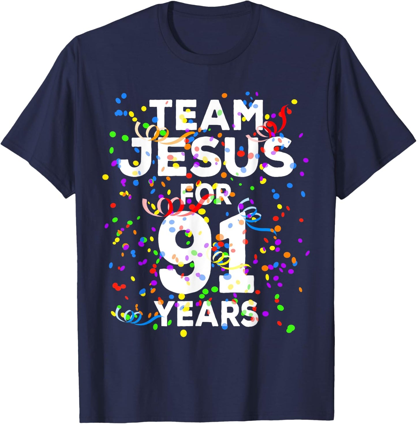Funny Team Jesus For 91 Years Old Christian 91st Birthday T-Shirt - T-Shirt | Navy